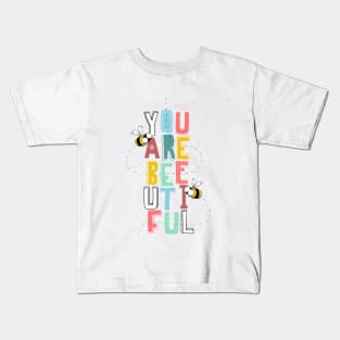 You Are Bee-utiful Kids T-Shirt